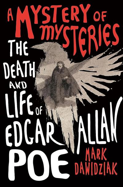 A Mystery of Mysteries: The Death and Life of Edgar Allan Poe